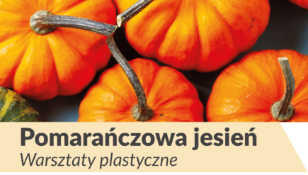 pomarańczowa jesień. warsztaty plastyczne w mdk południe w podlesiu